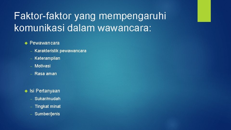 Faktor-faktor yang mempengaruhi komunikasi dalam wawancara: Pewawancara – Karakteristik pewawancara – Keterampilan – Motivasi