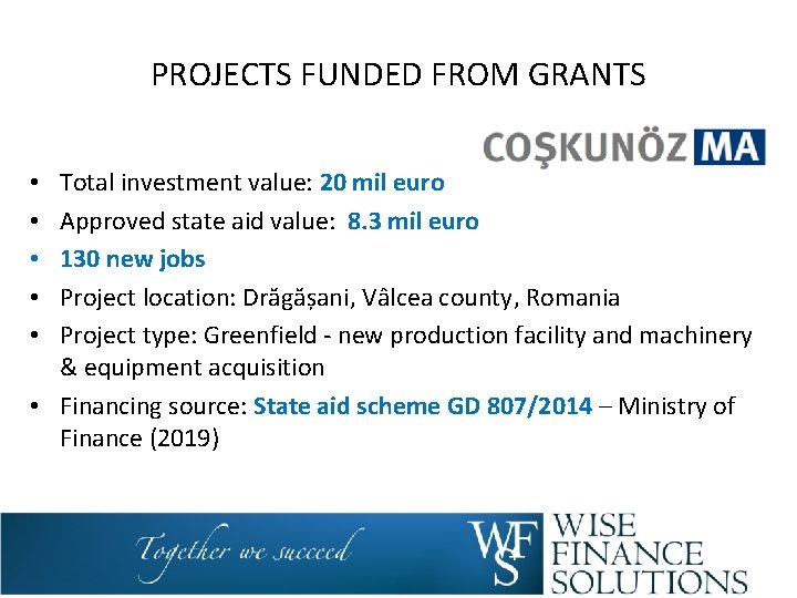 PROJECTS FUNDED FROM GRANTS Total investment value: 20 mil euro Approved state aid value: