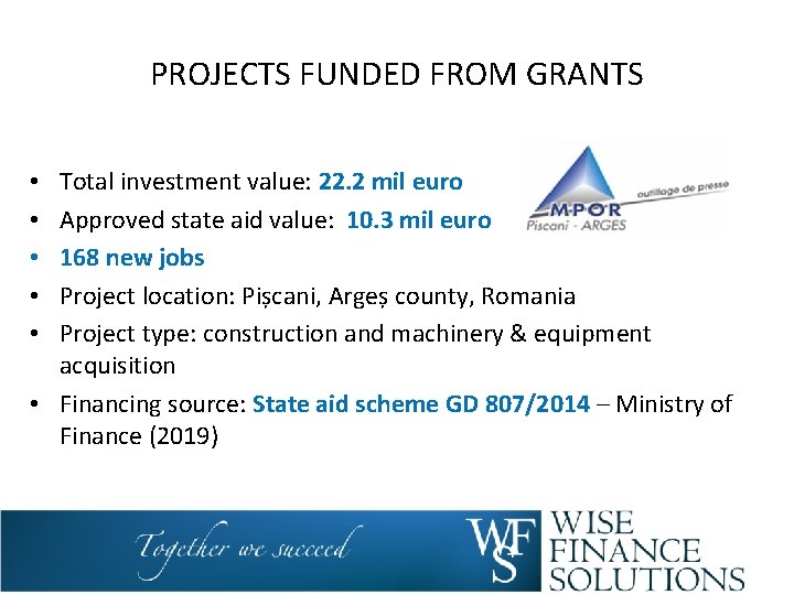 PROJECTS FUNDED FROM GRANTS Total investment value: 22. 2 mil euro Approved state aid