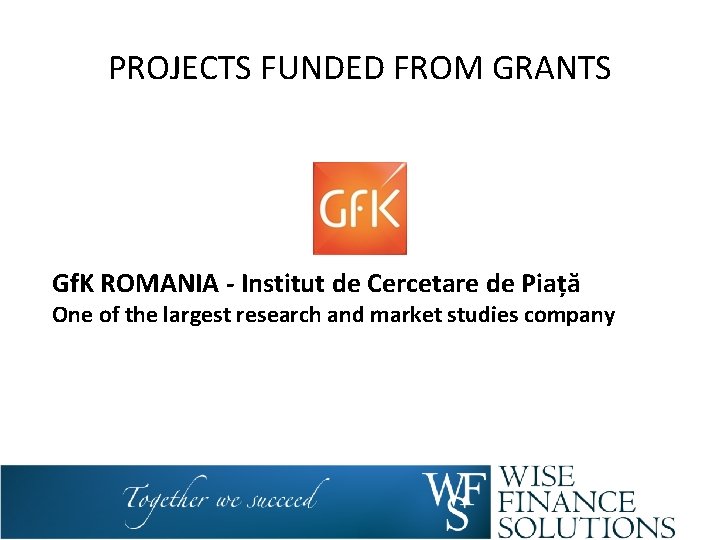 PROJECTS FUNDED FROM GRANTS Gf. K ROMANIA - Institut de Cercetare de Piață One