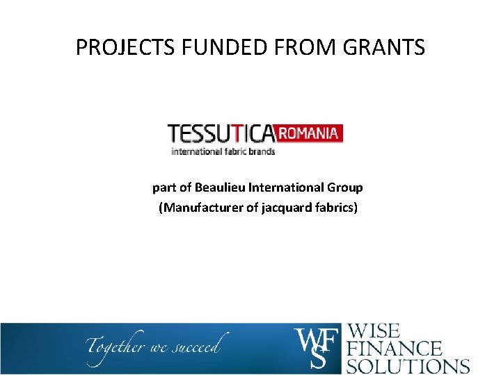 PROJECTS FUNDED FROM GRANTS part of Beaulieu International Group (Manufacturer of jacquard fabrics) 