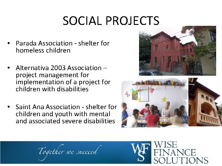 SOCIAL PROJECTS • Parada Association - shelter for homeless children • Alternativa 2003 Association