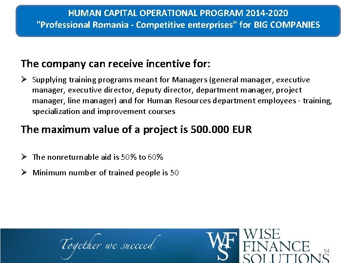 HUMAN CAPITAL OPERATIONAL PROGRAM 2014 -2020 "Professional Romania - Competitive enterprises" for BIG COMPANIES