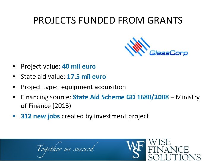  PROJECTS FUNDED FROM GRANTS Project value: 40 mil euro State aid value: 17.