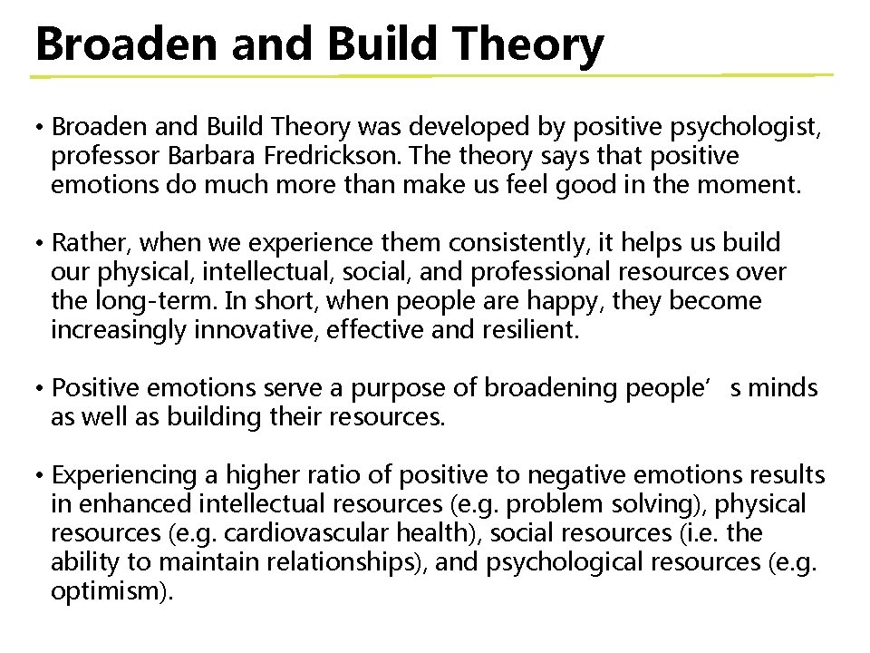 Broaden and Build Theory • Broaden and Build Theory was developed by positive psychologist,