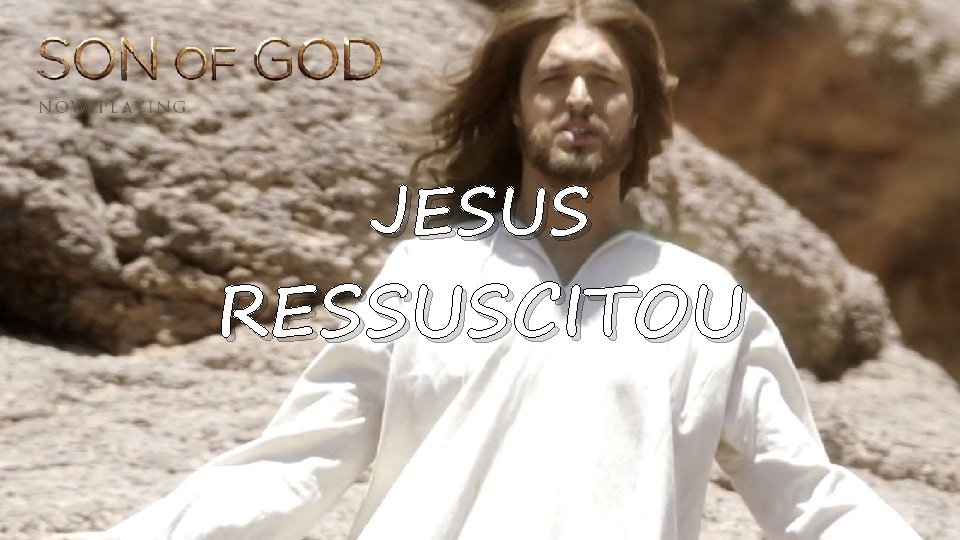 JESUS RESSUSCITOU 