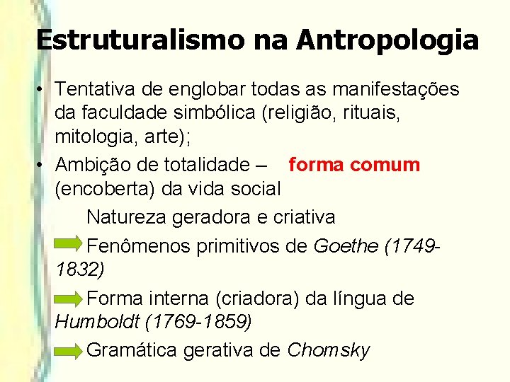 Estruturalismo na Antropologia • Tentativa de englobar todas as manifestações da faculdade simbólica (religião, Estruturalismo na Antropologia • Tentativa de englobar todas as manifestações da faculdade simbólica (religião,