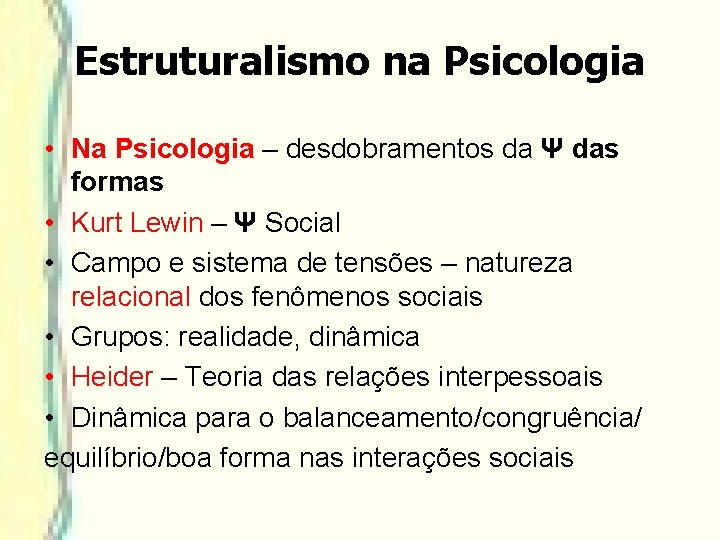 Estruturalismo na Psicologia • Na Psicologia – desdobramentos da Ψ das formas • Kurt Estruturalismo na Psicologia • Na Psicologia – desdobramentos da Ψ das formas • Kurt
