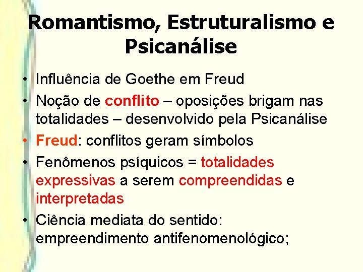 Romantismo, Estruturalismo e Psicanálise • Influência de Goethe em Freud • Noção de conflito Romantismo, Estruturalismo e Psicanálise • Influência de Goethe em Freud • Noção de conflito
