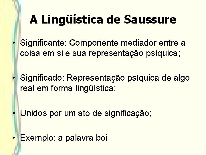 A Lingüística de Saussure • Significante: Componente mediador entre a coisa em si e A Lingüística de Saussure • Significante: Componente mediador entre a coisa em si e