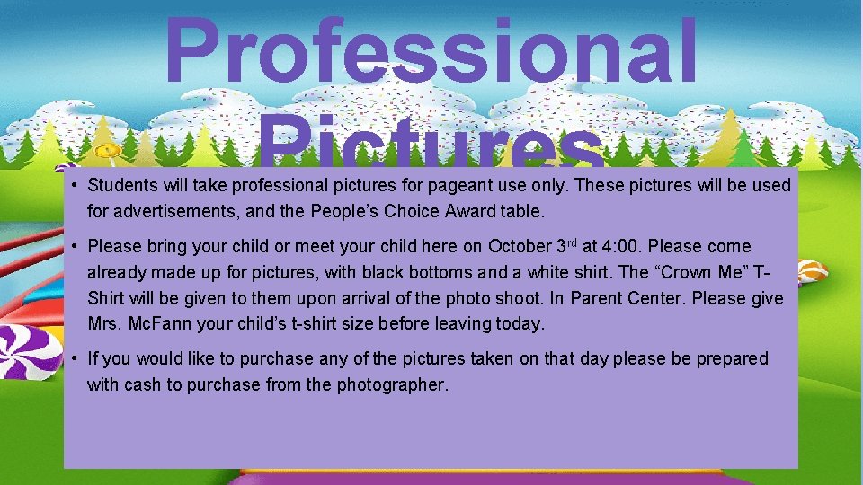 Professional Pictures • Students will take professional pictures for pageant use only. These pictures