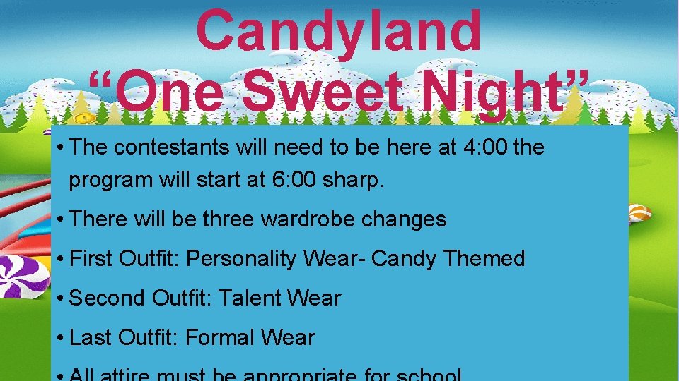 Candyland “One Sweet Night” • The contestants will need to be here at 4: