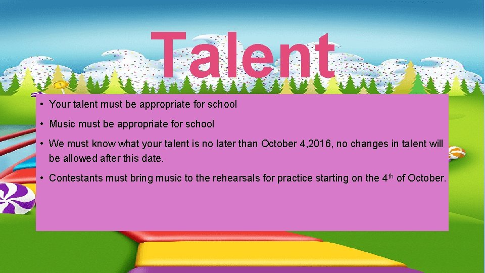 Talent • Your talent must be appropriate for school • Music must be appropriate