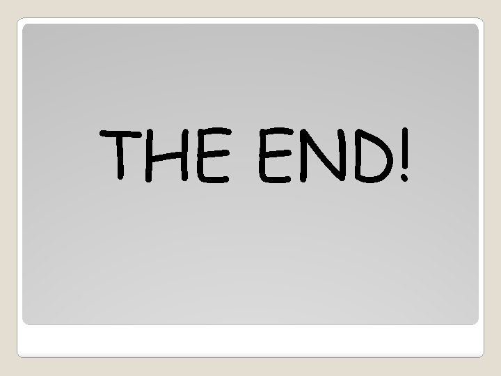 THE END! 