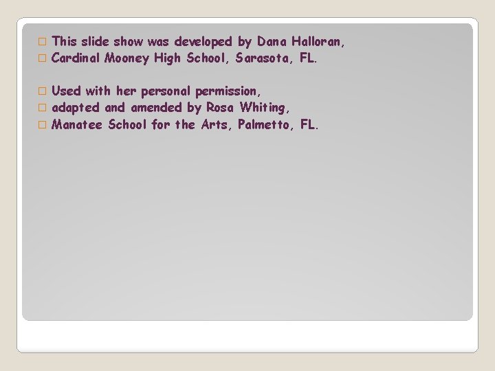 This slide show was developed by Dana Halloran, � Cardinal Mooney High School, Sarasota,