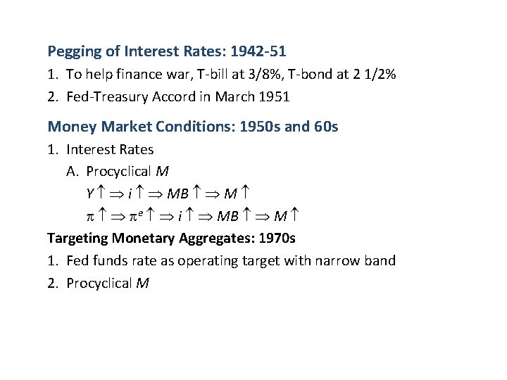 Pegging of Interest Rates: 1942 -51 1. To help finance war, T-bill at 3/8%,