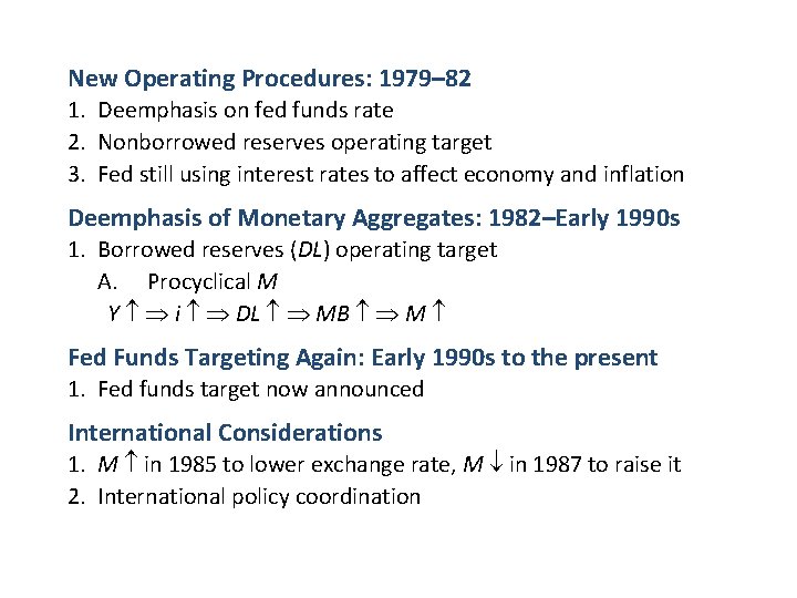 New Operating Procedures: 1979– 82 1. Deemphasis on fed funds rate 2. Nonborrowed reserves