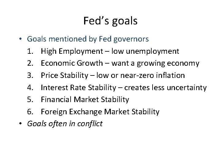 Fed’s goals • Goals mentioned by Fed governors 1. High Employment – low unemployment