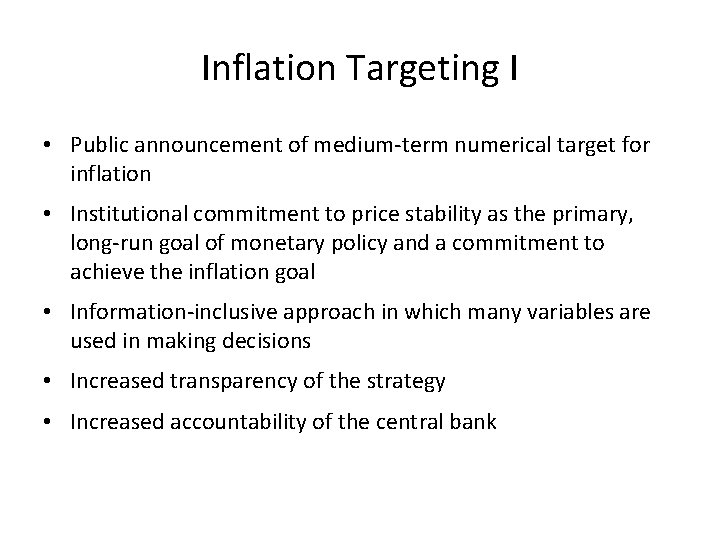 Inflation Targeting I • Public announcement of medium-term numerical target for inflation • Institutional