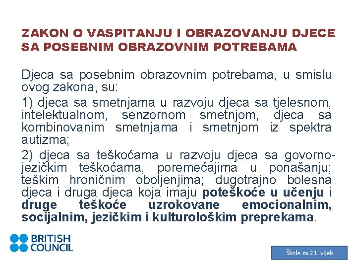 ZAKON O VASPITANJU I OBRAZOVANJU DJECE SA POSEBNIM OBRAZOVNIM POTREBAMA Djeca sa posebnim obrazovnim