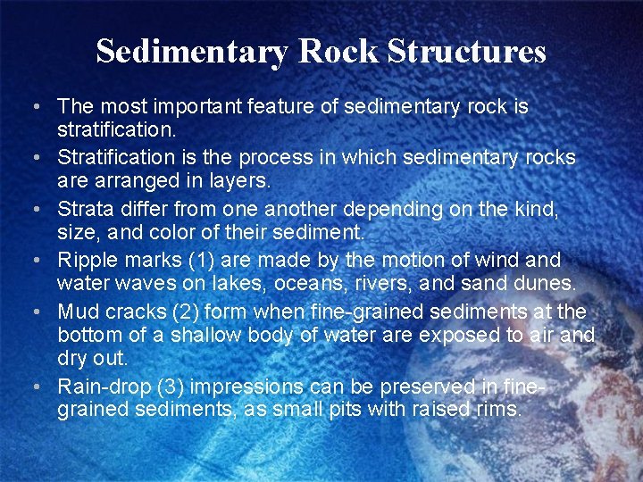 Sedimentary Rock Structures • The most important feature of sedimentary rock is stratification. •