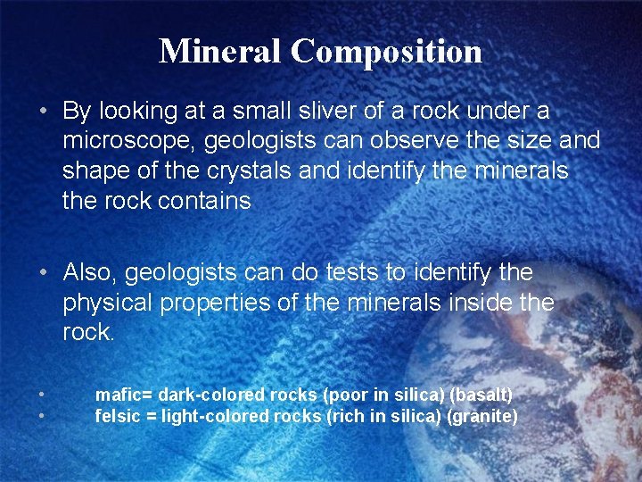 Mineral Composition • By looking at a small sliver of a rock under a