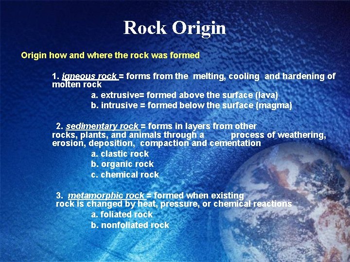 Rock Origin how and where the rock was formed 1. igneous rock = forms