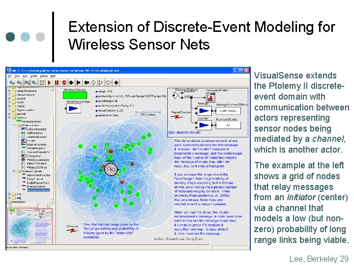 Extension of Discrete-Event Modeling for Wireless Sensor Nets Visual. Sense extends the Ptolemy II