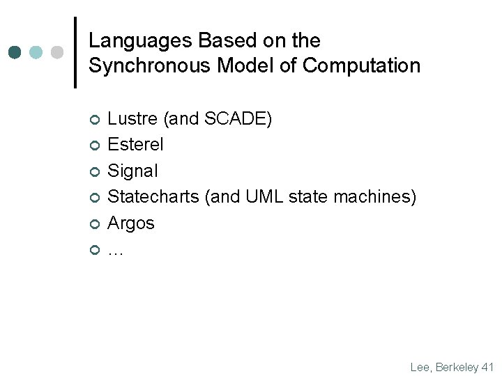 Languages Based on the Synchronous Model of Computation ¢ ¢ ¢ Lustre (and SCADE)