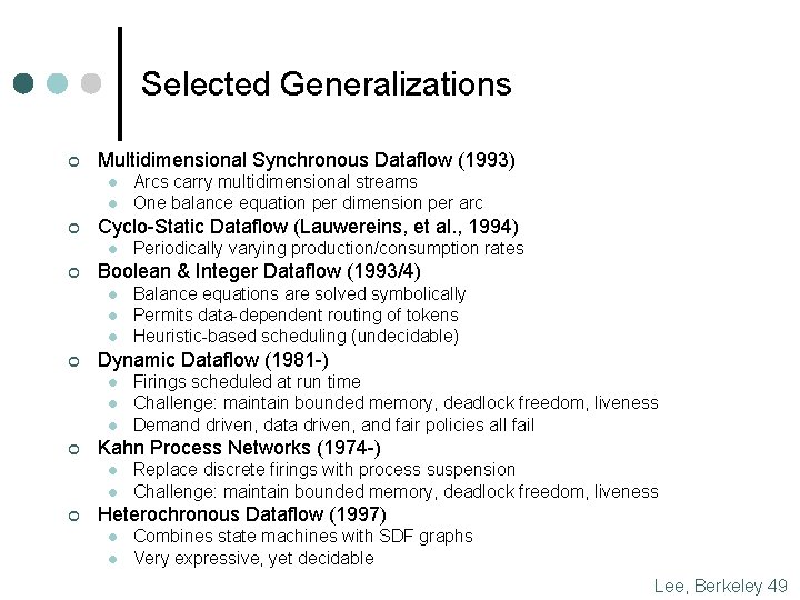 Selected Generalizations ¢ Multidimensional Synchronous Dataflow (1993) l l ¢ Cyclo-Static Dataflow (Lauwereins, et