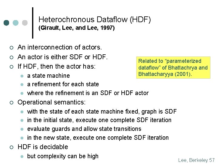 Heterochronous Dataflow (HDF) (Girault, Lee, and Lee, 1997) ¢ ¢ ¢ An interconnection of