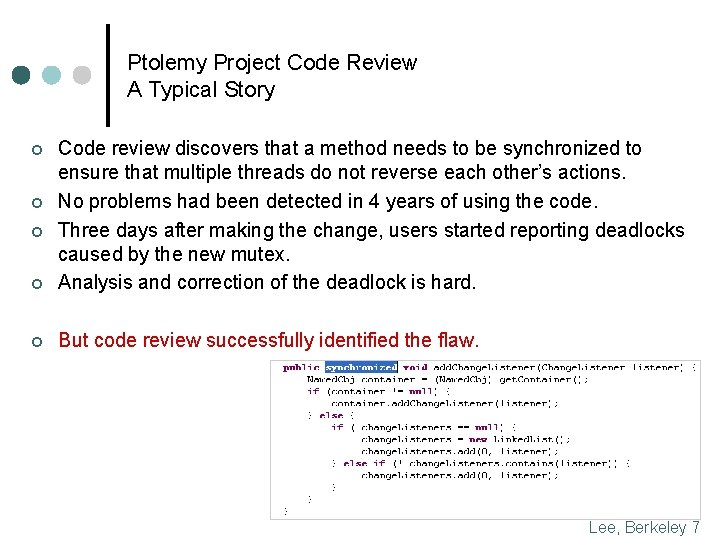 Ptolemy Project Code Review A Typical Story ¢ Code review discovers that a method