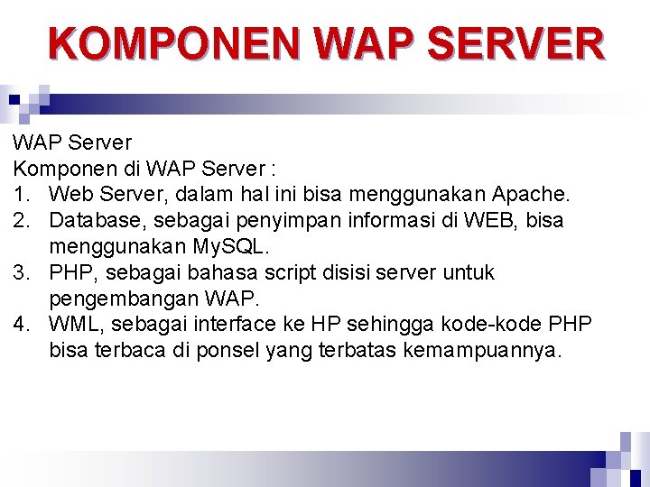 KOMPONEN WAP SERVER WAP Server Komponen di WAP Server : 1. Web Server, dalam