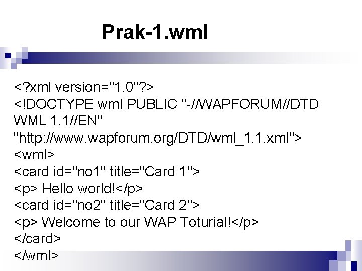 Prak-1. wml <? xml version="1. 0"? > <!DOCTYPE wml PUBLIC "-//WAPFORUM//DTD WML 1. 1//EN"