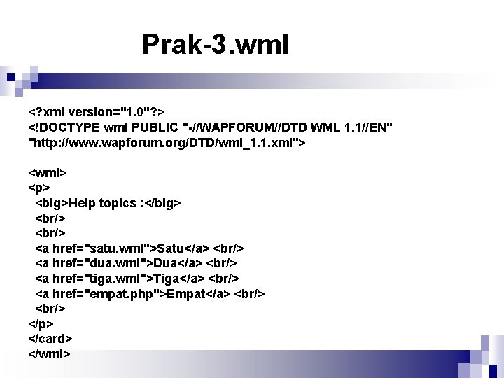 Prak-3. wml <? xml version="1. 0"? > <!DOCTYPE wml PUBLIC "-//WAPFORUM//DTD WML 1. 1//EN"