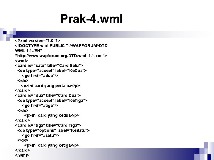 Prak-4. wml <? xml version="1. 0"? > <!DOCTYPE wml PUBLIC "-//WAPFORUM//DTD WML 1. 1//EN"