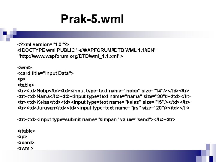 Prak-5. wml <? xml version="1. 0"? > <!DOCTYPE wml PUBLIC "-//WAPFORUM//DTD WML 1. 1//EN"
