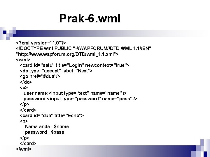 Prak-6. wml <? xml version="1. 0"? > <!DOCTYPE wml PUBLIC "-//WAPFORUM//DTD WML 1. 1//EN"