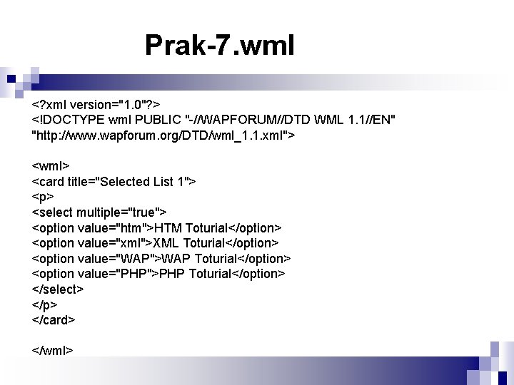 Prak-7. wml <? xml version="1. 0"? > <!DOCTYPE wml PUBLIC "-//WAPFORUM//DTD WML 1. 1//EN"