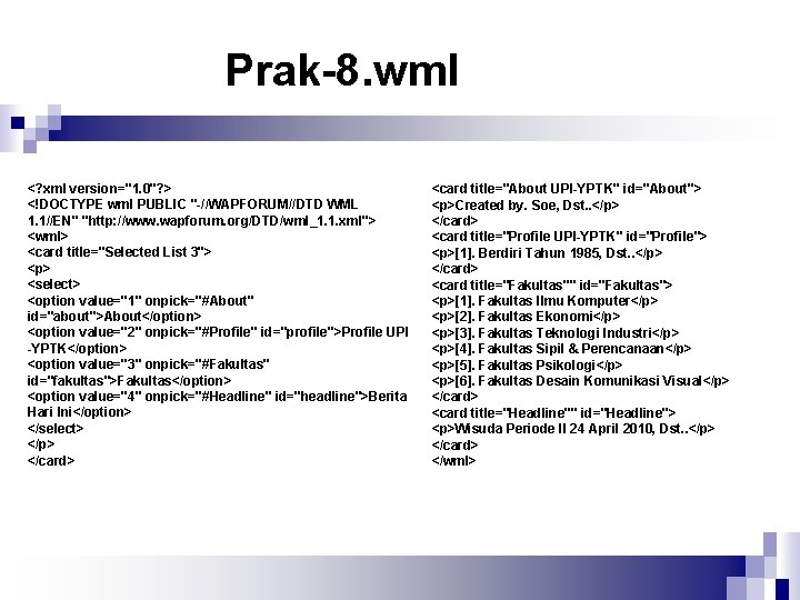 Prak-8. wml <? xml version="1. 0"? > <!DOCTYPE wml PUBLIC "-//WAPFORUM//DTD WML 1. 1//EN"