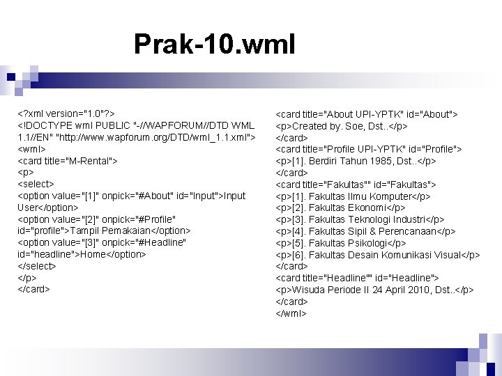 Prak-10. wml <? xml version="1. 0"? > <!DOCTYPE wml PUBLIC "-//WAPFORUM//DTD WML 1. 1//EN"