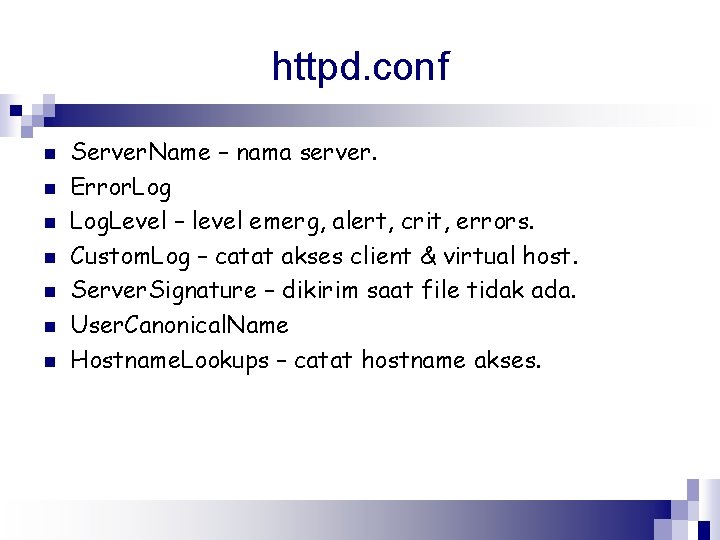 httpd. conf n n n n Server. Name – nama server. Error. Log. Level