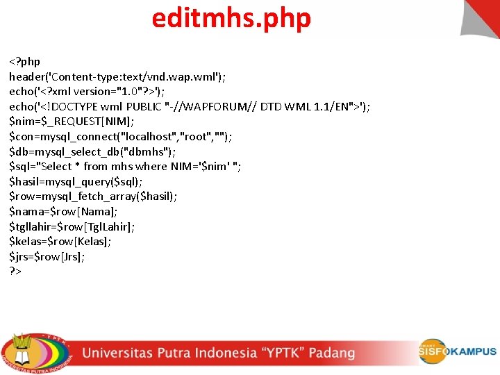 editmhs. php <? php header('Content-type: text/vnd. wap. wml'); echo('<? xml version="1. 0"? >'); echo('<!DOCTYPE