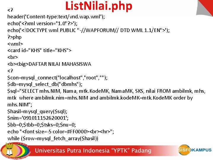 List. Nilai. php <? header('Content-type: text/vnd. wap. wml'); echo('<? xml version="1. 0"? >'); echo('<!DOCTYPE