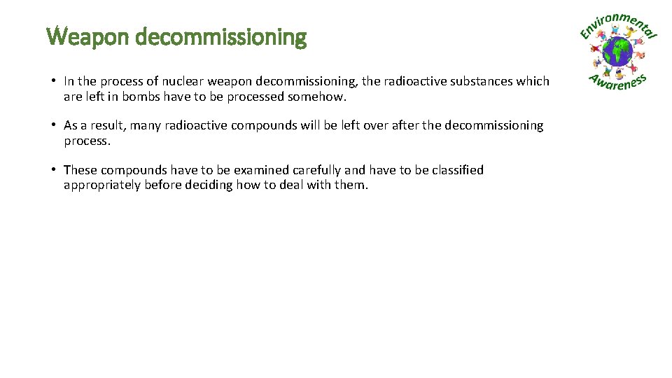 Weapon decommissioning • In the process of nuclear weapon decommissioning, the radioactive substances which