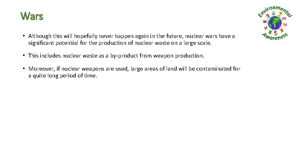 Wars • Although this will hopefully never happen again in the future, nuclear wars