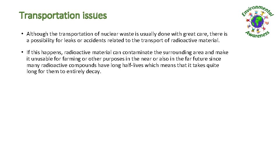 Transportation issues • Although the transportation of nuclear waste is usually done with great