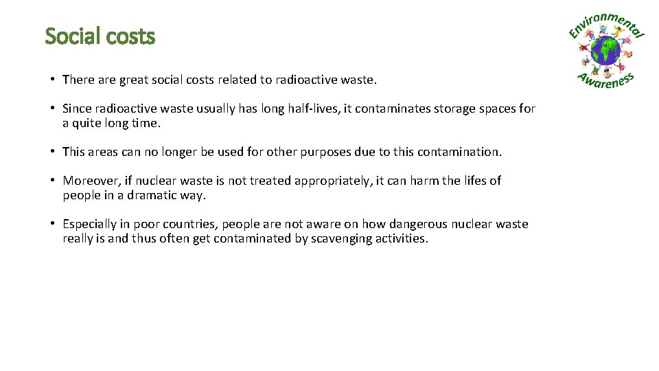 Social costs • There are great social costs related to radioactive waste. • Since