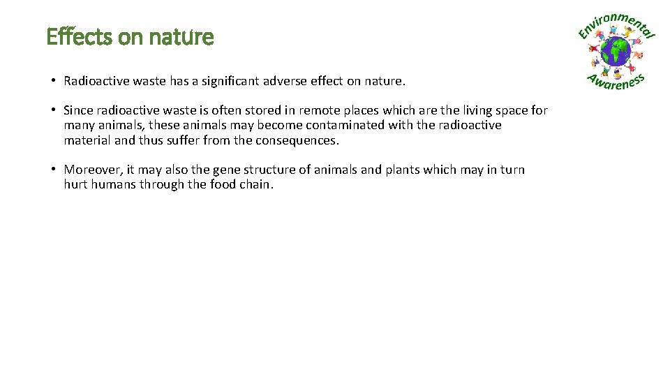 Effects on nature • Radioactive waste has a significant adverse effect on nature. •