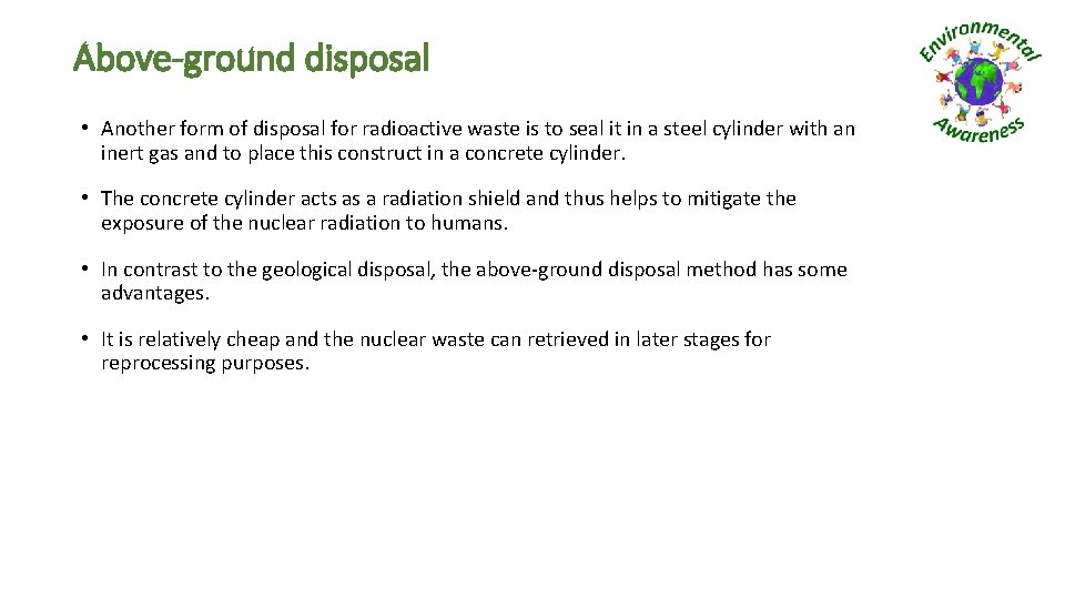 Above-ground disposal • Another form of disposal for radioactive waste is to seal it